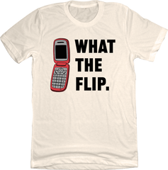 What The Flip Phone Tee