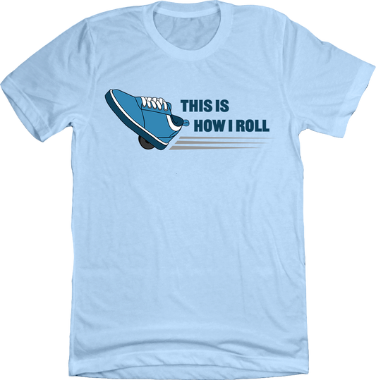 This Is How I Roll Tee
