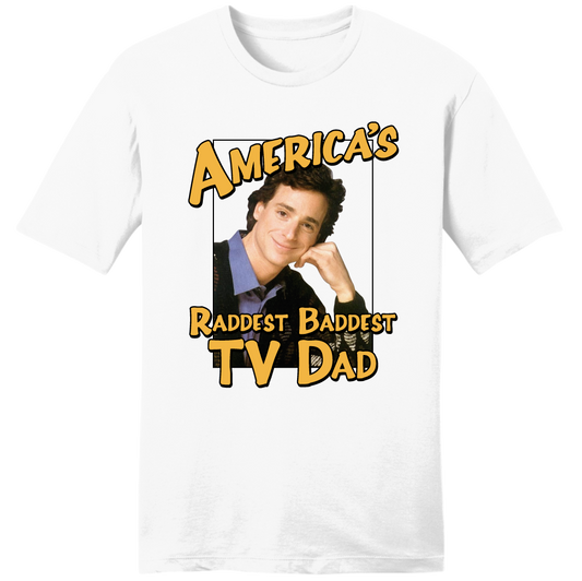 America's Raddest Baddest TV Dad T-shirt
