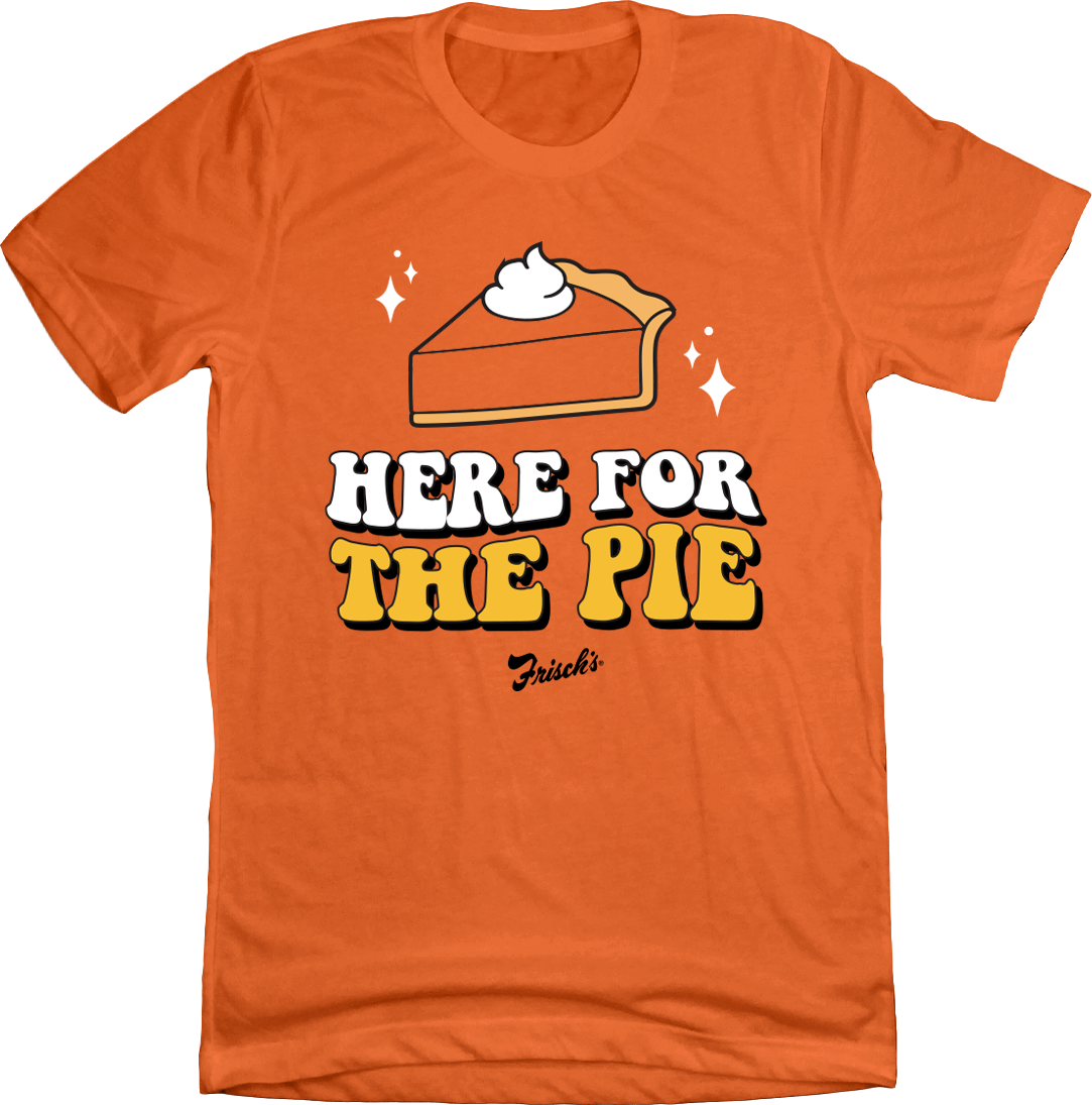 Frisch's Here for the Pie - Old School Shirts