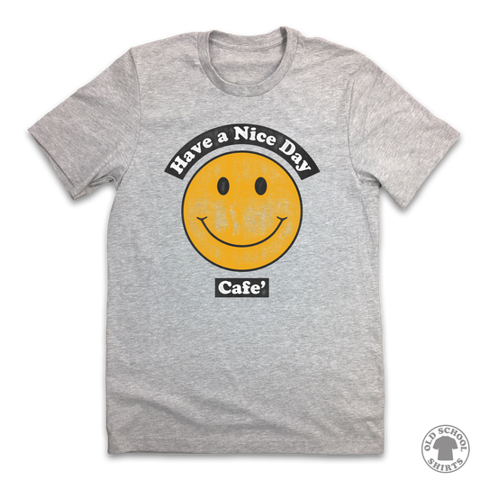 Have A Nice Day Cafe - Old School Shirts- Retro Sports T Shirts