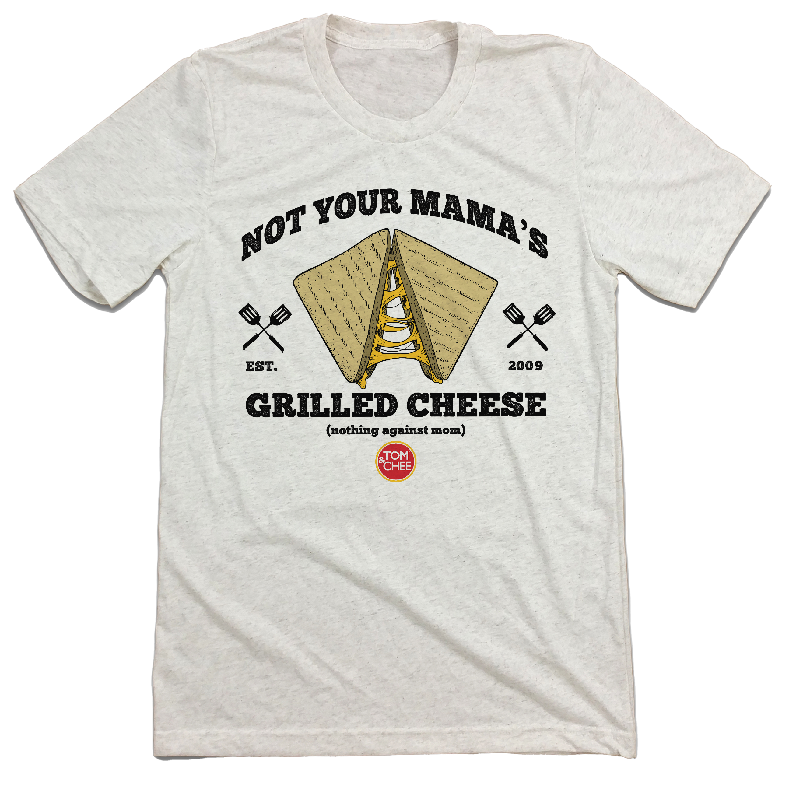 Tom & Chee Not Your Mama's Grilled Cheese T-shirt
