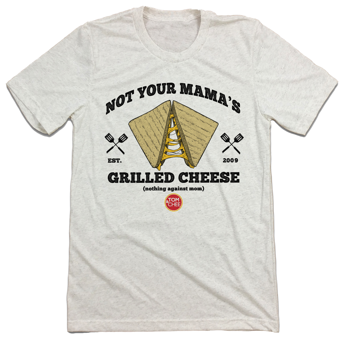 Tom & Chee Not Your Mama's Grilled Cheese T-shirt