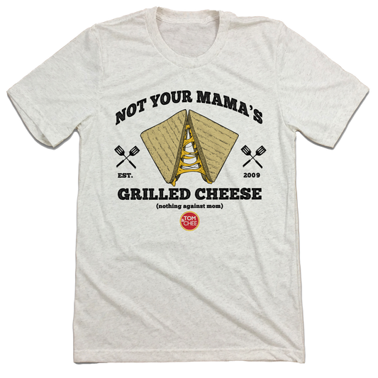 Tom & Chee Not Your Mama's Grilled Cheese T-shirt