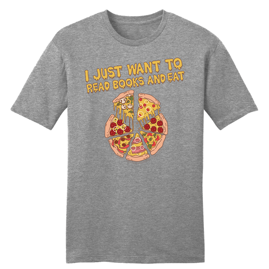 I Just Want to Read Books and Eat Pizza Tee