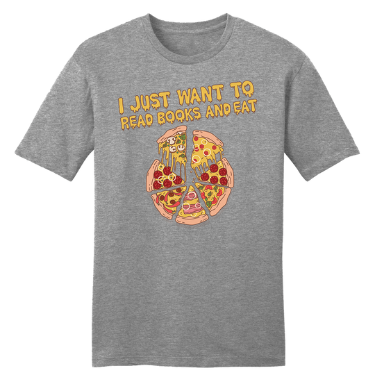 I Just Want to Read Books and Eat Pizza Tee