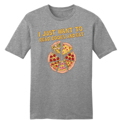 I Just Want to Read Books and Eat Pizza Tee