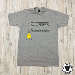 Will the last person leaving Seattle turn out the lights T-shirt