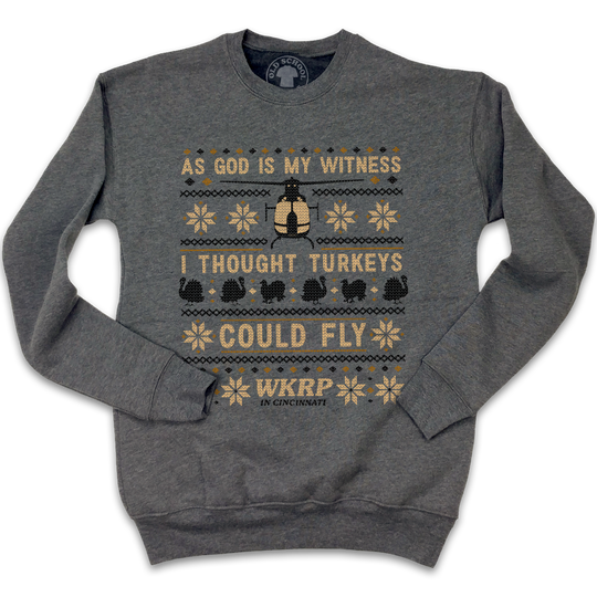 I Thought Turkeys Could Fly - WKRP Ugly Sweatshirt