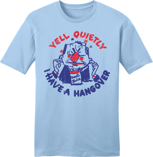 Yell Quietly, I Have a Hangover