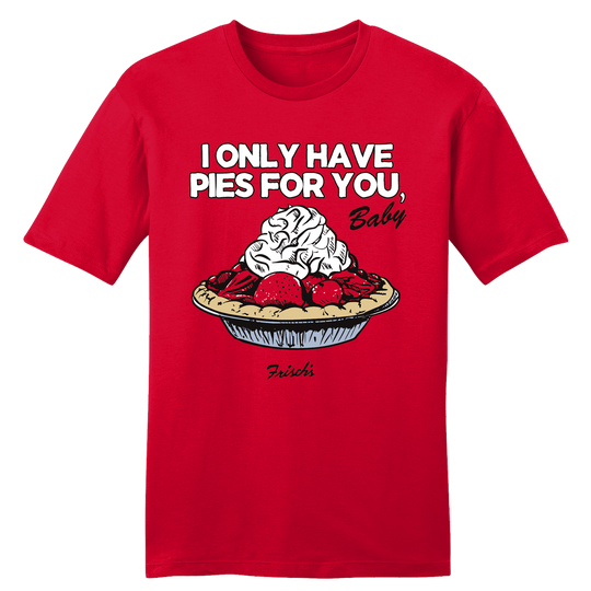 Only Have Pies for You Frisch's